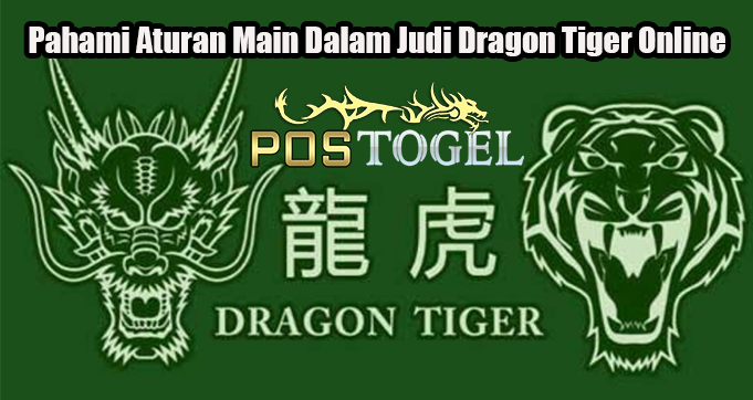 Pahami Aturan Main Dalam Judi Dragon Tiger Online